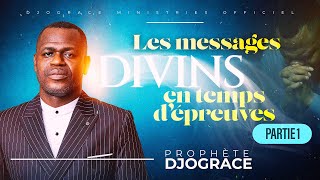 LES MESSAGES DIVINS EN TEMPS DÉPREUVES Partie 1PROPHÈTE DJOGRACE MWENZE [upl. by Googins773]