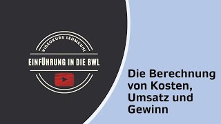 Einführung in die BWL Folge 8  Gewinn Umsatz Kosten [upl. by Paynter]