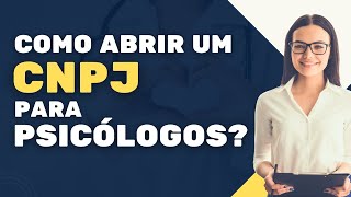 COMO ABRIR UM CNPJ PARA PSICÓLOGOS [upl. by Lenzi]