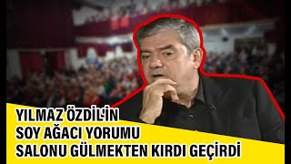 Yılmaz Özdilin Soy Ağacı yorumu salonu gülmekten kırdı geçirdi [upl. by Helge869]