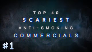 TOP 40 SCARIEST ANTISMOKING COMMERCIALS PART ONE [upl. by Ecargyram287]