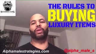 The Rules To Buying Luxury Items alphamales [upl. by Inah386]