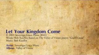 Let Your Kingdom Come  Sovereign Grace [upl. by Cletus]