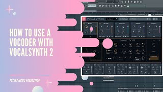 HOW TO USE A VOCODER WITH VOCALSYNTH 2  FL Studio Tutorial [upl. by Amik]