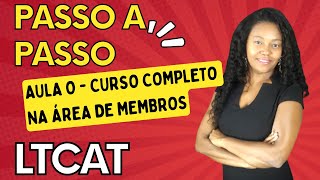 Curso Passo a Passo LTCAT  Aula 0 [upl. by Enovahs]