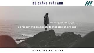 Dù Chẳng Phải Anh  Đinh Mạnh Ninh  Lyric [upl. by Yrennalf]