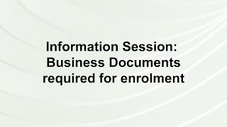 Information Session Business Documents required for enrolment [upl. by Yrhcaz]