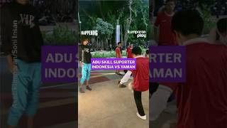 Adu Skill Suporter Indonesia Vs Yaman [upl. by Arahc]