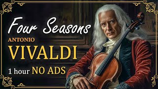 Four Seasons  Vivaldi 1 hour NO ADS  Best Melody Of All Time [upl. by Bauer]