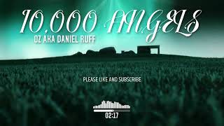 10000 ANGELS by OZ aka Daniel Ruff [upl. by Lodnar]