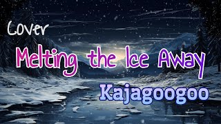 Cover Melting the ice Away  Kajagoogoo [upl. by Rabbi484]