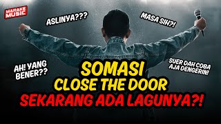 WHAT ADA LAGU SOMASI CLOSE THE DOOR REALLY [upl. by Iny]