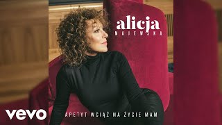 Alicja Majewska  Apetyt Wciąż Na Życie Mam Audio [upl. by Zetneuq]