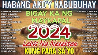 HABANG AKOY NABUBUHAY Tagalog Love Song Playlist 2024 💕 Masasakit na Kanta Para sa BROKEN3 [upl. by Nilved]