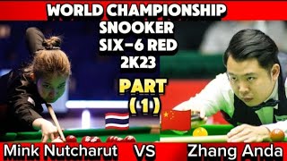 World Championship Snooker Six 6 Red 2023  Mink Nutcharut Vs Zhang Anda  Part 1 [upl. by Chadd124]