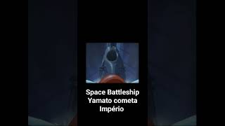 Space Battleship Yamato cometa Império [upl. by Corabella]