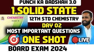 🔴 LIVE 12th CHEMISTRYChapter 1 Solid StatePART 2 One ShotBoard Exam 2024Punch ka Badshah 30 [upl. by Fawna]