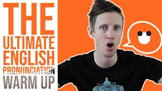 The Ultimate English Pronunciation Warm Up [upl. by Airretnahs743]