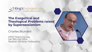 The Exegetical and Theological Problems Raised by Supersessionism Charles Blundell [upl. by Niwle]