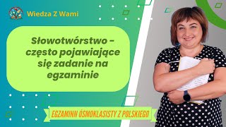 Słowotwórstwo  często pojawiające się zadanie na egzaminie ósmoklasisty z polskiego [upl. by Judye]