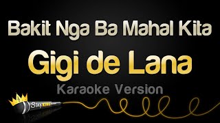 Gigi de Lana  Bakit Nga Ba Mahal Kita Karaoke Version [upl. by Naillimixam]