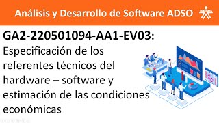 Especificación de los referentes técnicos del HW y SW y estimación de las condiciones económicas [upl. by Anelehs154]