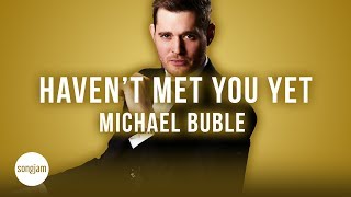 Michael Bublé  Havent Met You Yet Official Karaoke Instrumental  SongJam [upl. by Othelia]