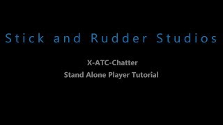 X ATC Chatter StandAlonePlayer Tutorial [upl. by Heinrik]