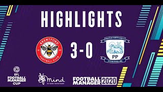 FM20 EFL Cup Highlights Brentford 3 Preston North End 0 [upl. by Yuria]