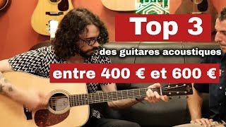 Top 3 des meilleures guitares acoustiques entre 400€ et 600€ en 2021 [upl. by Navarro]