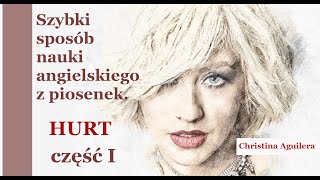 Nauka angielskiego z piosenek  HURT Christina Aguilera część I [upl. by Ahtikal]