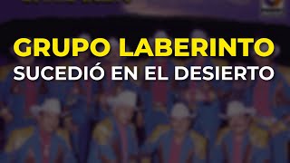 Grupo Laberinto  Sucedió en el Desierto Audio Oficial [upl. by Arlette]