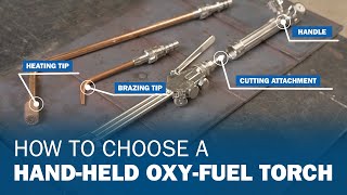 How To Choose a HandHeld OxyFuel Torch [upl. by Eolcin]