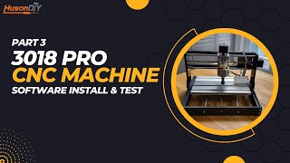 CNC 3018 Pro Machine Software Install amp Test Run  Huson DIY  Part 3 CNC Pro 3018 Beginners Guide [upl. by Cicely]