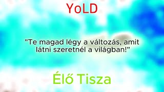 YoLD  Élő Tisza [upl. by Liborio]