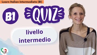 Learn Italian Intermediate B1 Quiz di livello intermedio Intermediate level quiz [upl. by Amaleta71]