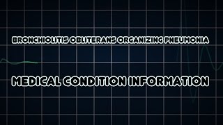 Bronchiolitis obliterans organizing pneumonia Medical Condition [upl. by Nevet70]