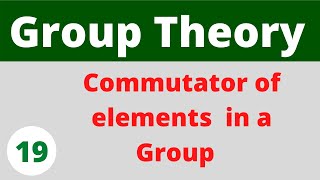 Commutator  Group Theory [upl. by Ahsinauj]