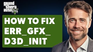 How To Fix GTA 5 ERRGFXD3DINIT Full 2024 Guide [upl. by Nnarual638]