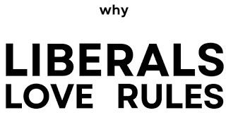 The Real Reason that Liberals Love Rules [upl. by Chuck]