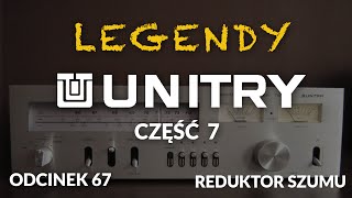 Legendy Unitry  cz7  Odc 67 Reduktor Szumu [upl. by Illoh]