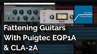 Fattening Guitars With Puigtec EQP1A Pultec Clone amp CLA2A [upl. by Ney]