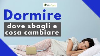 Dormire dove sbagli e cosa cambiare TUTTI I SEGRETI DA CONOSCERE [upl. by Annayd]