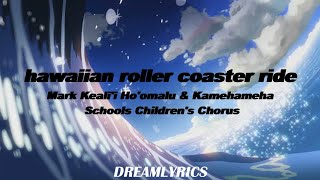 Hawaiian Roller Coaster Ride Lyrics  Mark Kealii Hoomalu amp Kamehameha Schools Childrens Chorus [upl. by Wehrle648]