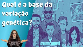 Qual é a base da variação genética [upl. by Rape669]