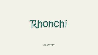 Rhonchi Pronunciation [upl. by Milly]