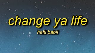 Haiti Babii  Change Ya Life Lyrics [upl. by Flinn341]