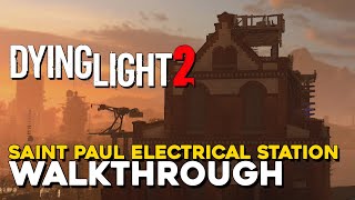 Dying Light 2 Saint Paul Electrical Station Facility Walkthrough [upl. by Prevot]