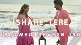 Ishare Tere Slowed reverb8d  lofi song  Guru randhawa  dhwani Bhanushali  Echoverse [upl. by Adnamra]