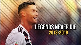 Cristiano Ronaldo  Legends Never Die  Skills amp Goals 2019 HD [upl. by Llednohs]